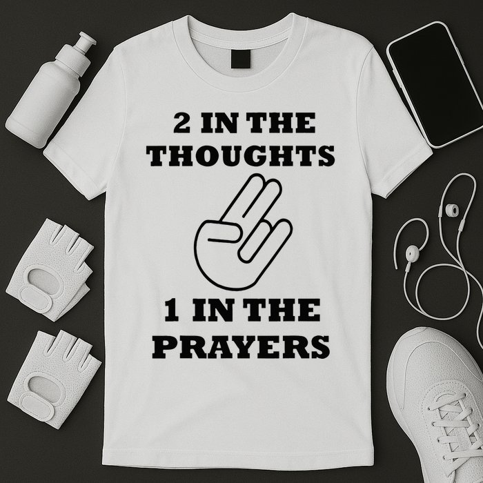 2 In The Thoughts 1 In The Prayers Funny Shocker Meme T-Shirt