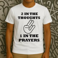 2 In The Thoughts 1 In The Prayers Funny Shocker Meme T-Shirt