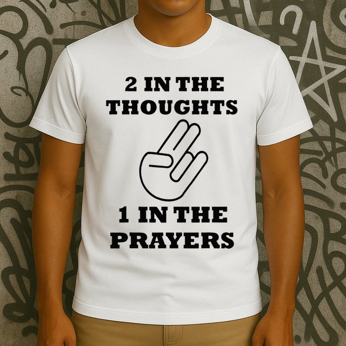 2 In The Thoughts 1 In The Prayers Funny Shocker Meme T-Shirt
