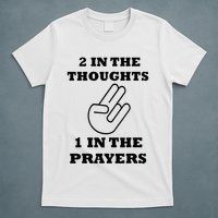2 In The Thoughts 1 In The Prayers Funny Shocker Meme T-Shirt