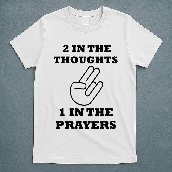 2 In The Thoughts 1 In The Prayers Funny Shocker Meme T-Shirt