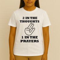 2 In The Thoughts 1 In The Prayers Funny Shocker Meme T-Shirt