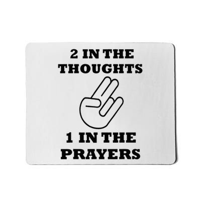 2 In The Thoughts 1 In The Prayers Funny Shocker Meme Mousepad