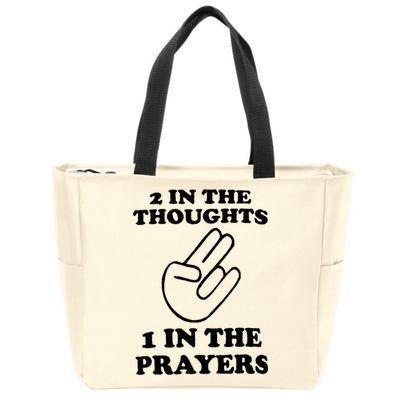 2 In The Thoughts 1 In The Prayers Zip Tote Bag