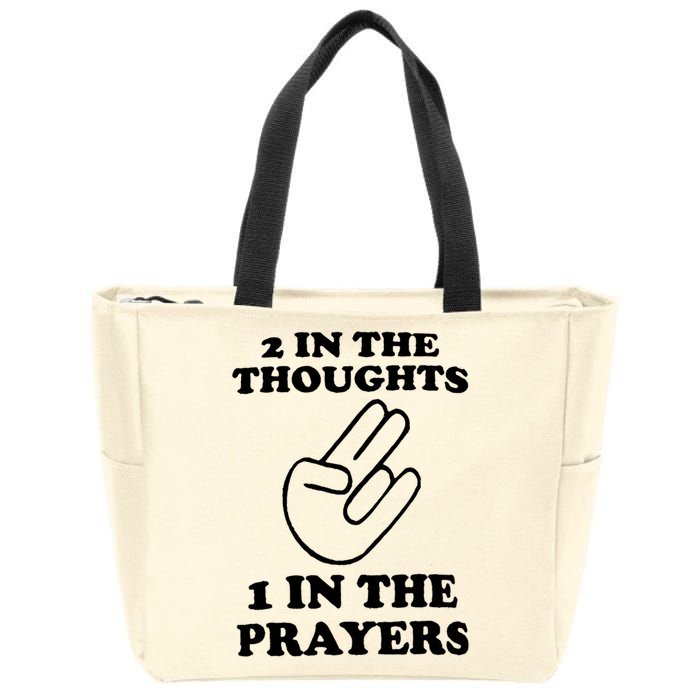 2 In The Thoughts 1 In The Prayers Zip Tote Bag