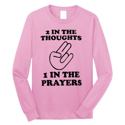 2 In The Thoughts 1 In The Prayers Long Sleeve Shirt