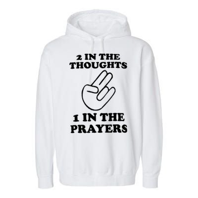 2 In The Thoughts 1 In The Prayers Garment-Dyed Fleece Hoodie