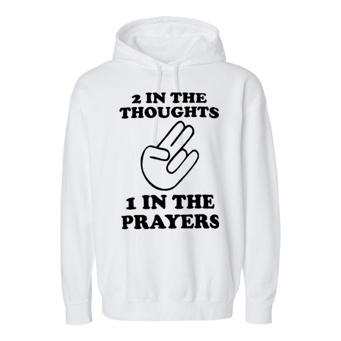 2 In The Thoughts 1 In The Prayers Garment-Dyed Fleece Hoodie