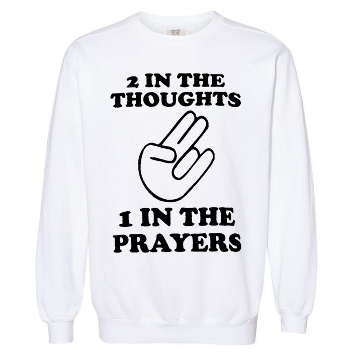 2 In The Thoughts 1 In The Prayers Garment-Dyed Sweatshirt