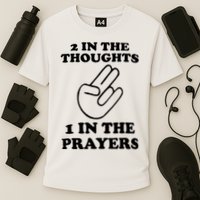 2 In The Thoughts 1 In The Prayers Performance Shirt
