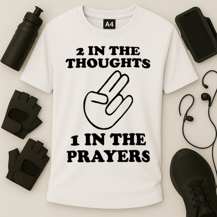 2 In The Thoughts 1 In The Prayers Performance Shirt