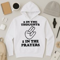 2 In The Thoughts 1 In The Prayers Hoodie