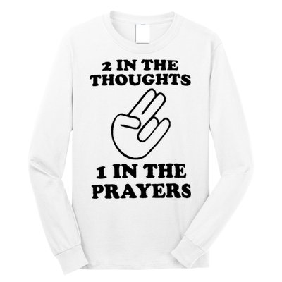 2 In The Thoughts 1 In The Prayers Long Sleeve Shirt
