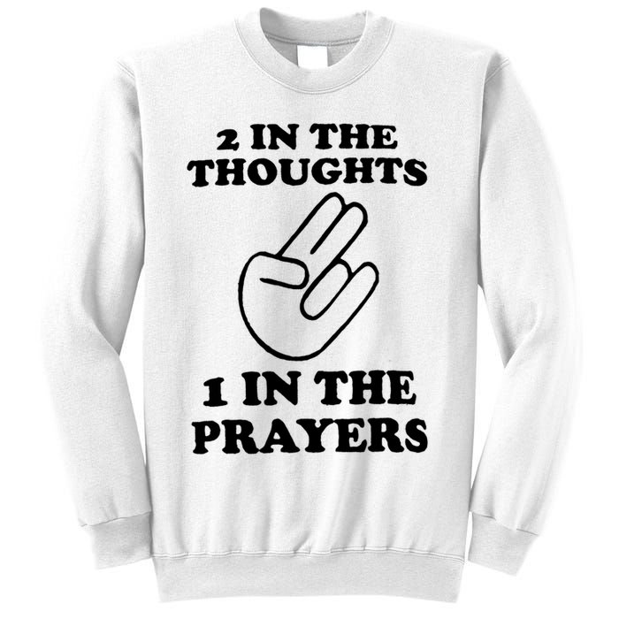 2 In The Thoughts 1 In The Prayers Sweatshirt