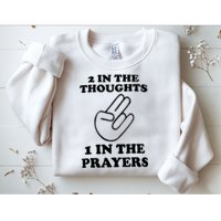 2 In The Thoughts 1 In The Prayers Sweatshirt