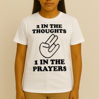 2 In The Thoughts 1 In The Prayers T-Shirt
