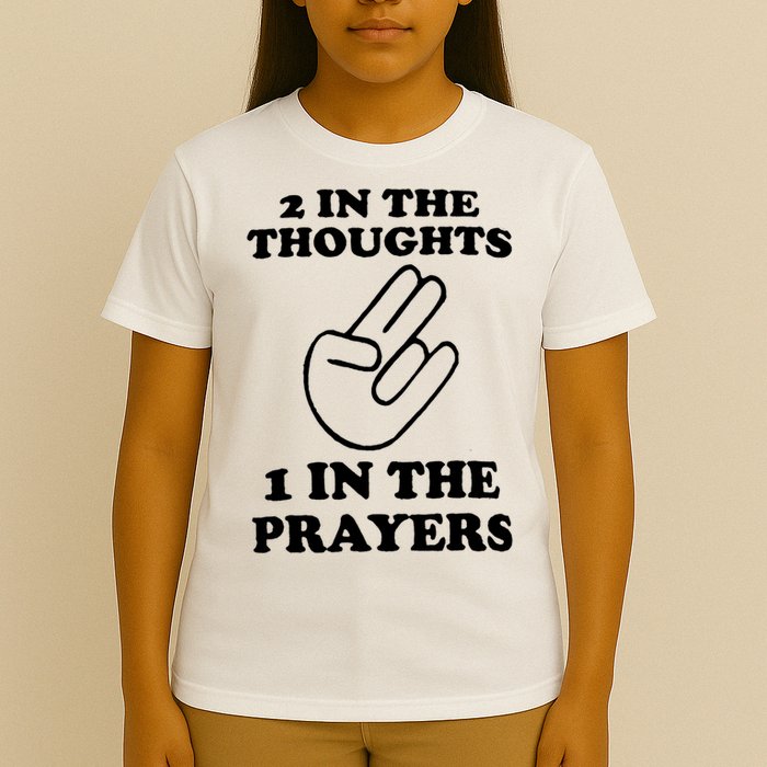 2 In The Thoughts 1 In The Prayers T-Shirt