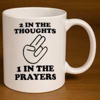 2 In The Thoughts 1 In The Prayers 11oz C Handle Ceramic Mug