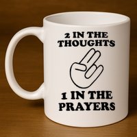 2 In The Thoughts 1 In The Prayers 11oz C Handle Ceramic Mug