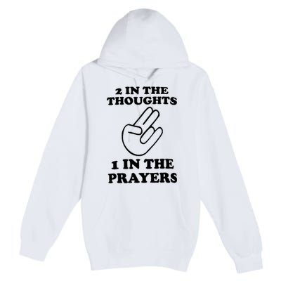 2 In The Thoughts 1 In The Prayers Premium Pullover Hoodie