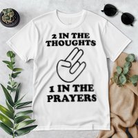 2 In The Thoughts 1 In The Prayers Premium T-Shirt