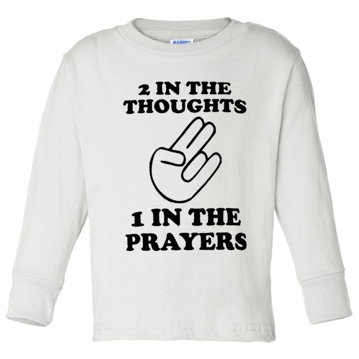 2 In The Thoughts 1 In The Prayers Toddler Long Sleeve Shirt