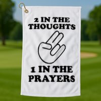 2 In The Thoughts 1 In The Prayers Golf Towel