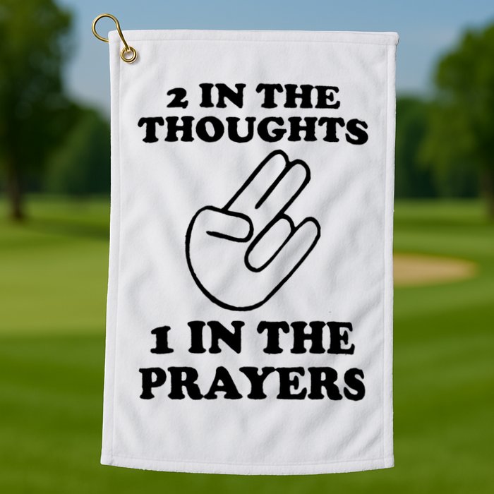 2 In The Thoughts 1 In The Prayers Golf Towel