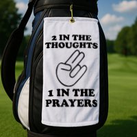 2 In The Thoughts 1 In The Prayers Golf Towel