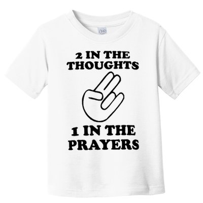 2 In The Thoughts 1 In The Prayers Toddler T-Shirt