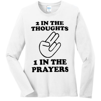 2 In The Thoughts 1 In The Prayers Ladies Long Sleeve Shirt