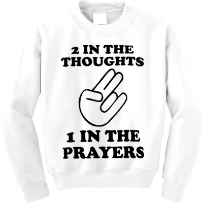 2 In The Thoughts 1 In The Prayers Kids Sweatshirt