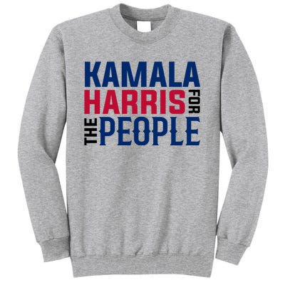 2024 Kamala Harris For The People Tall Sweatshirt