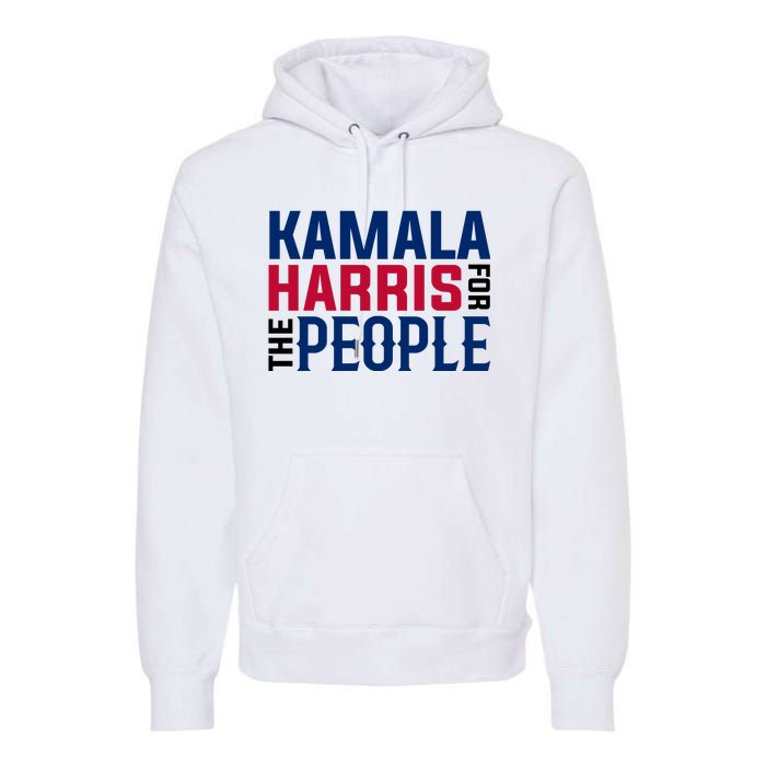 2024 Kamala Harris For The People Premium Hoodie