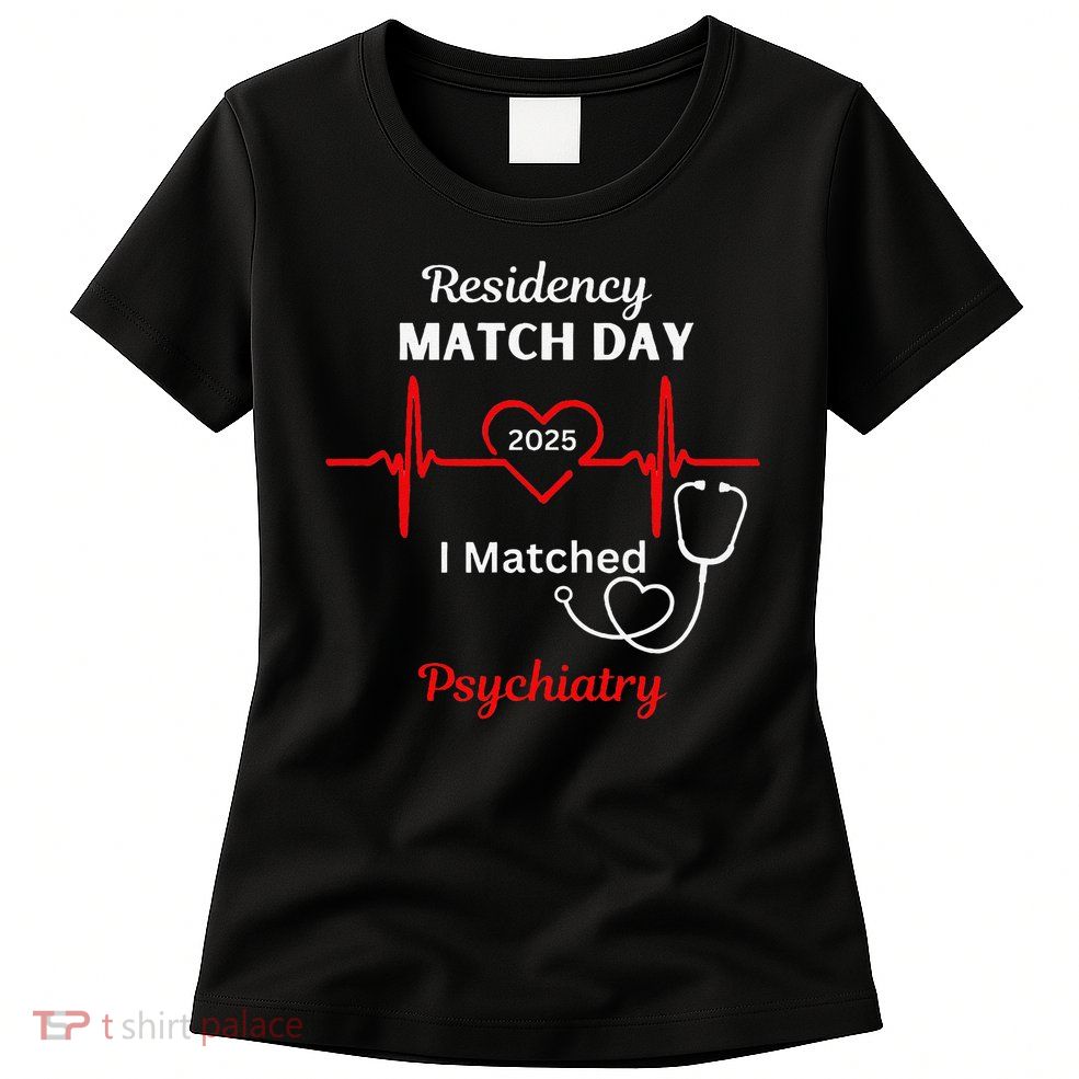 2025 Medical Residency Match Day I matched Psychiatry Womens T-Shirt