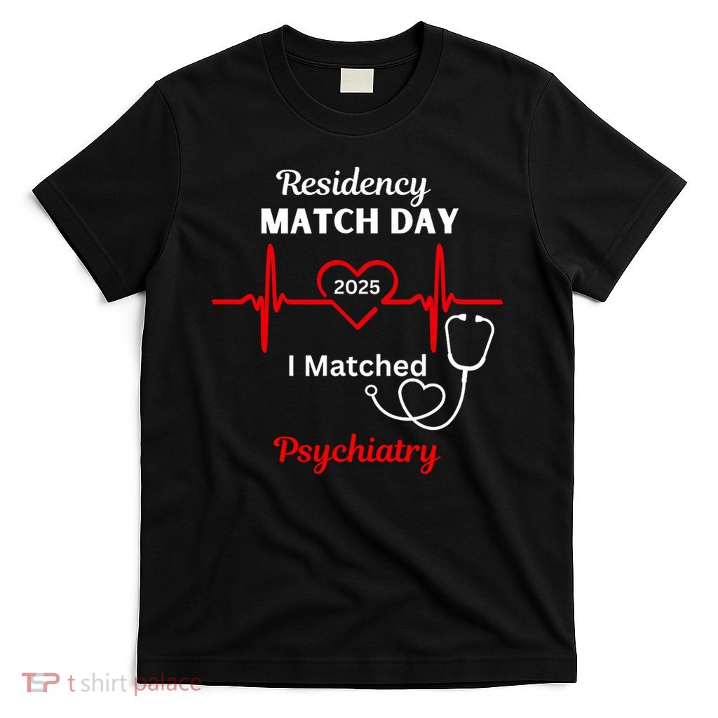 2025 Medical Residency Match Day I Matched Psychiatry T-Shirt