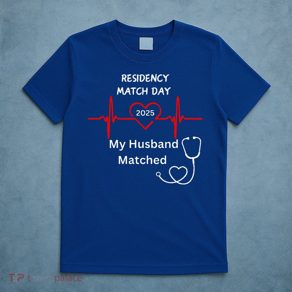 2025 Medical Residency Match Day My husband matched  T-Shirt