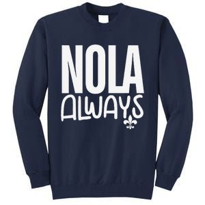 2025 Nola Always Never Forget New Orleans Strong Tall Sweatshirt