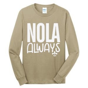 2025 Nola Always Never Forget New Orleans Strong Tall Long Sleeve T-Shirt