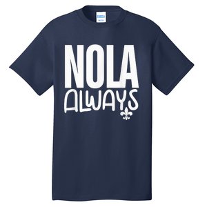 2025 Nola Always Never Forget New Orleans Strong Tall T-Shirt