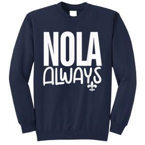 2025 Nola Always Never Forget New Orleans Strong Tall Sweatshirt