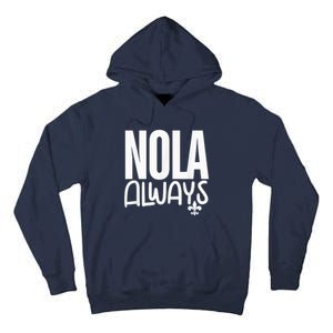 2025 Nola Always Never Forget New Orleans Strong Tall Hoodie