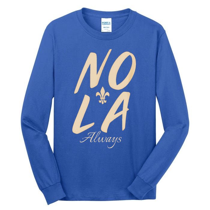 2025 Nola Always Never Forget New Orleans Strong Tall Long Sleeve T-Shirt