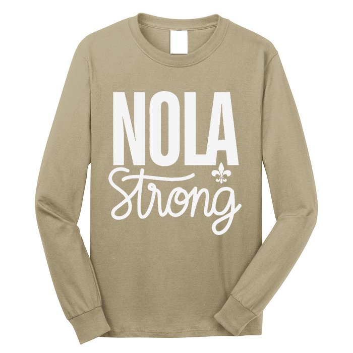 2025 Nola Always Never Forget New Orleans Strong Long Sleeve Shirt