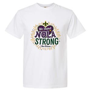 2025 Nola Always Never Forget New Orleans Strong Garment-Dyed Heavyweight T-Shirt