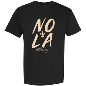 2025 Nola Always Never Forget New Orleans Strong Garment-Dyed Heavyweight T-Shirt