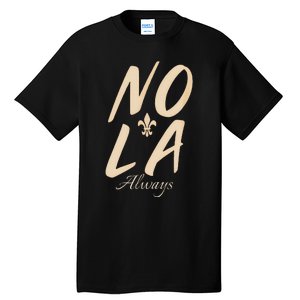 2025 Nola Always Never Forget New Orleans Strong Tall T-Shirt