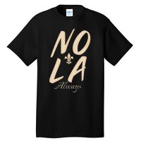 2025 Nola Always Never Forget New Orleans Strong Tall T-Shirt