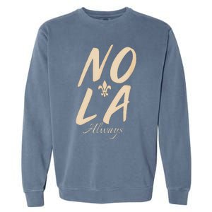 2025 Nola Always Never Forget New Orleans Strong Garment-Dyed Sweatshirt