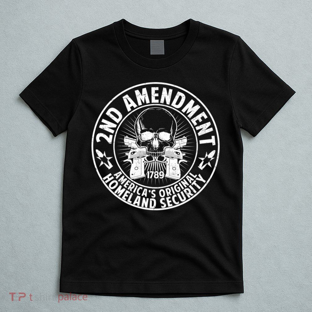 2nd Amendment America's Original Homeland Security T-Shirt
